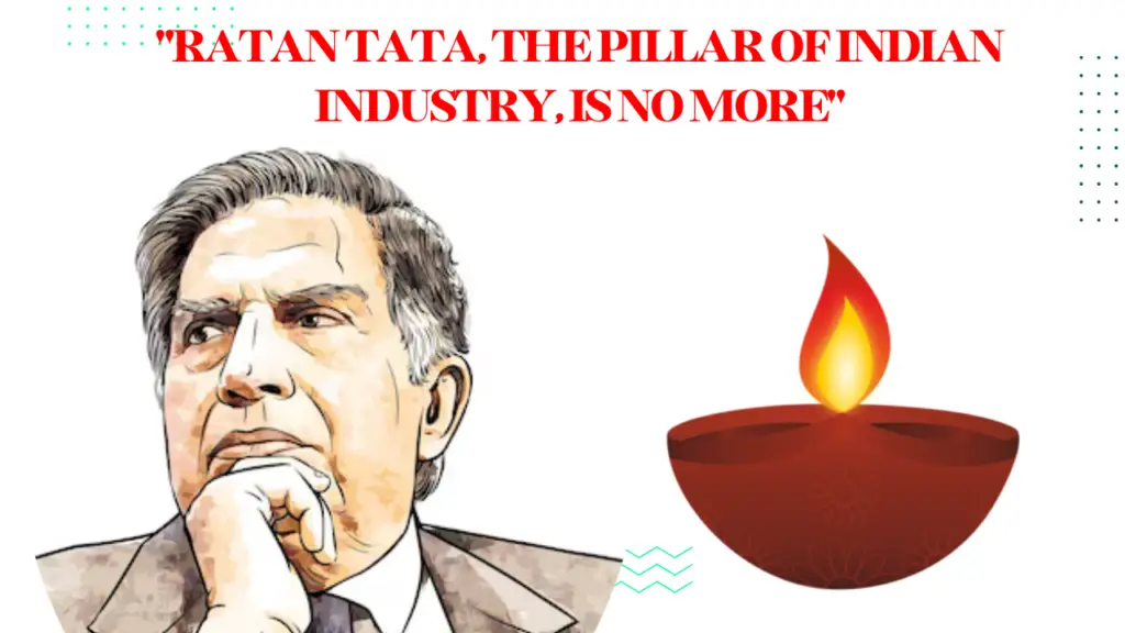 “Ratan Tata, The Pillar of Indian Industry, Is No More”